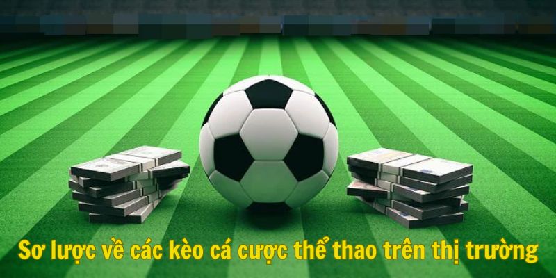 Sơ lược về các kèo cá cược thể thao trên thị trường