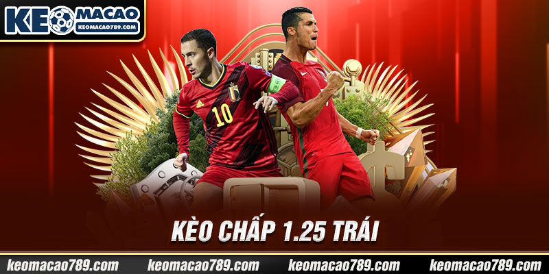 Kèo chấp 1.25 trái 