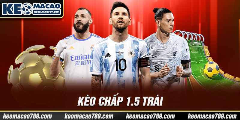 Kèo chấp 1.5 trái 