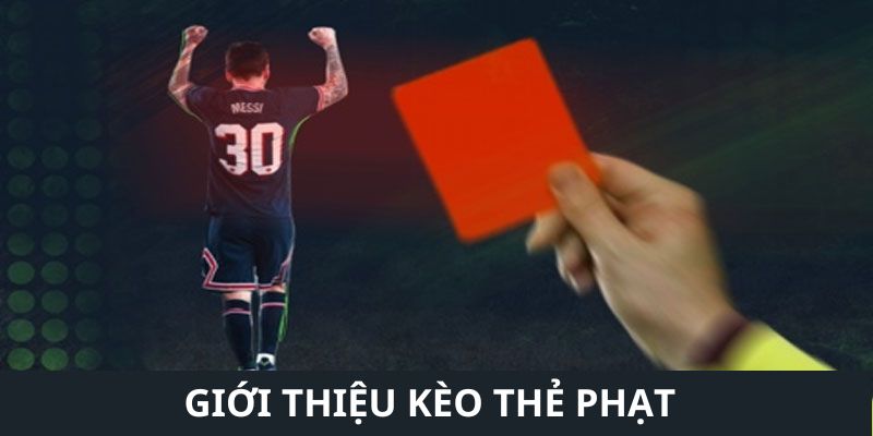 Khái quát về kèo thẻ phạt