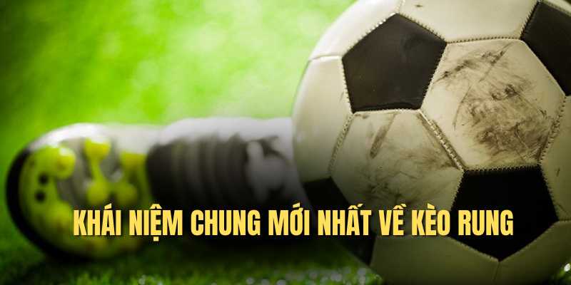 Khái niệm chung mới nhất về kèo rung