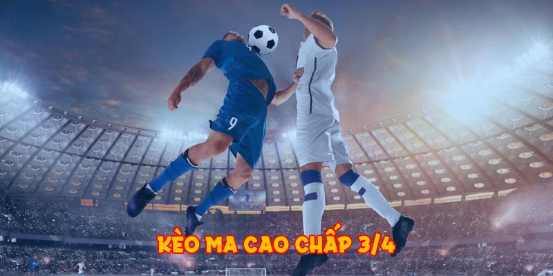 Kèo Ma Cao chấp 3/4