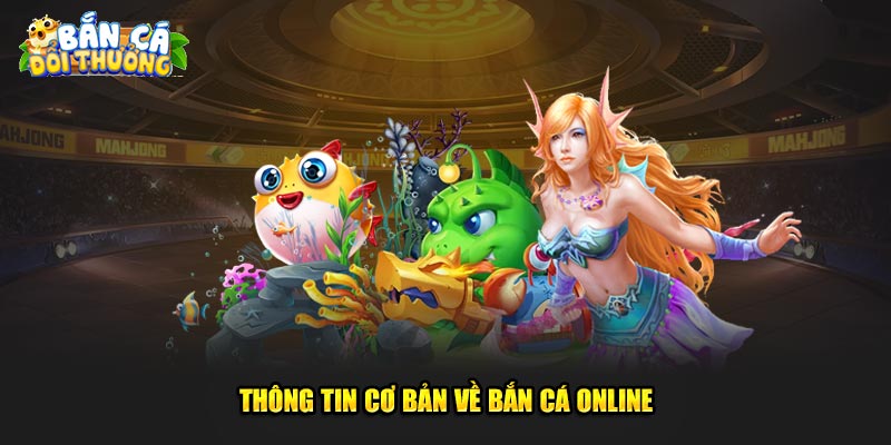 Thông tin cụ thể về bắn cá online